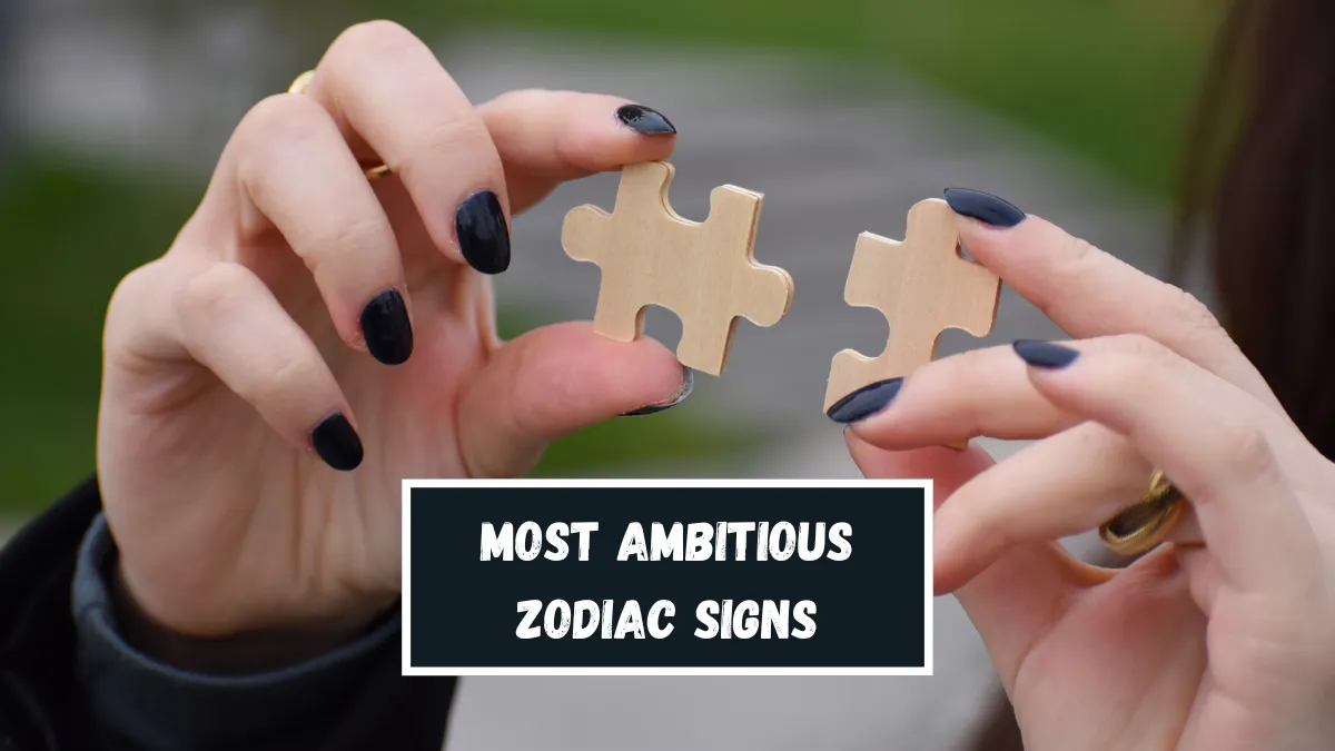 Top 5 Most Ambitious Zodiac Signs