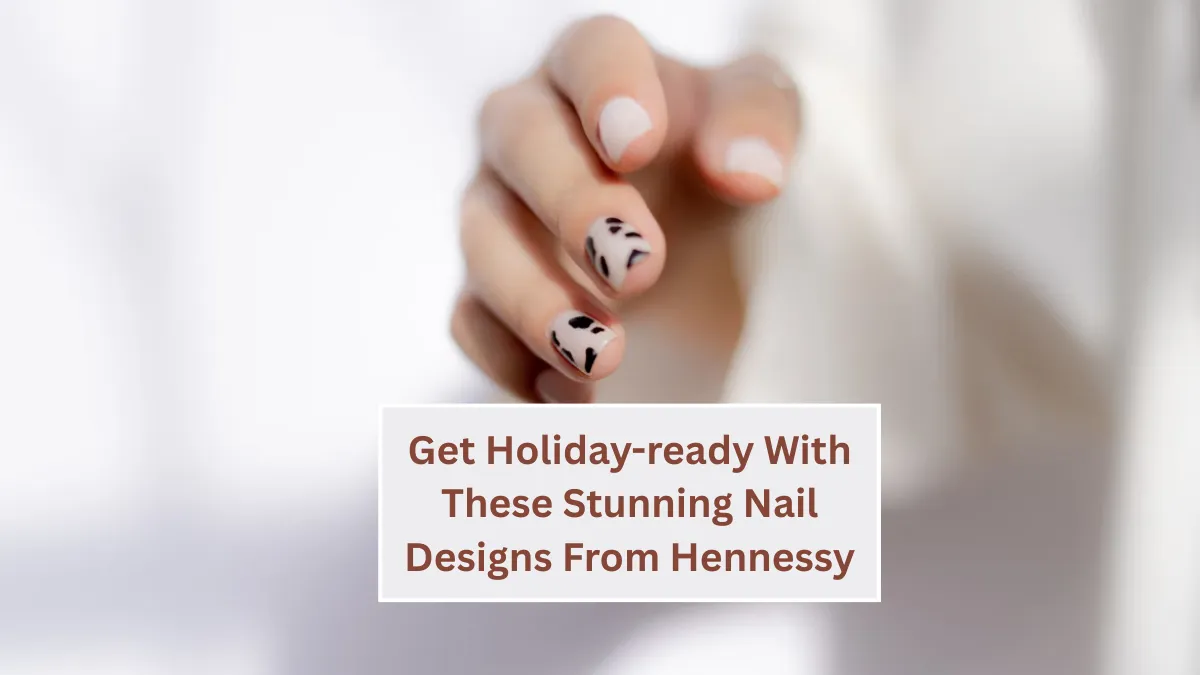Get Holiday-ready With These Stunning Nail Designs From Hennessy