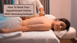 How To Book Your Appointment Online With Hennessynailsspa