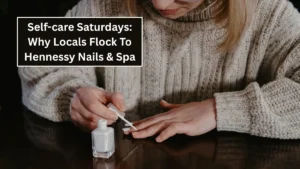 Self-care Saturdays: Why Locals Flock To Hennessy Nails & Spa
