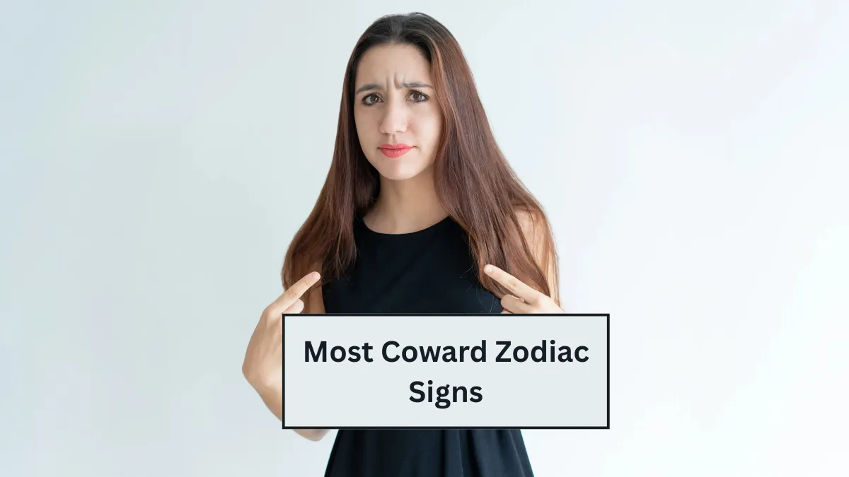 Top 5 Most Coward Zodiac Signs