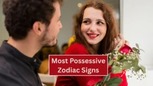 Top 4 Most Possessive Zodiac Signs
